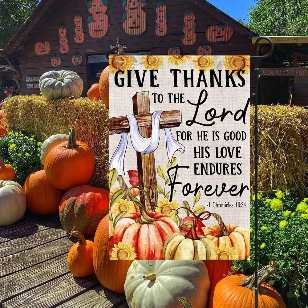 Fall Flag Give Thanks To The Lord For He Is Good His Love Endures Forever Thanksgiving Flag – Thanksgiving Flag Outdoor Decoration