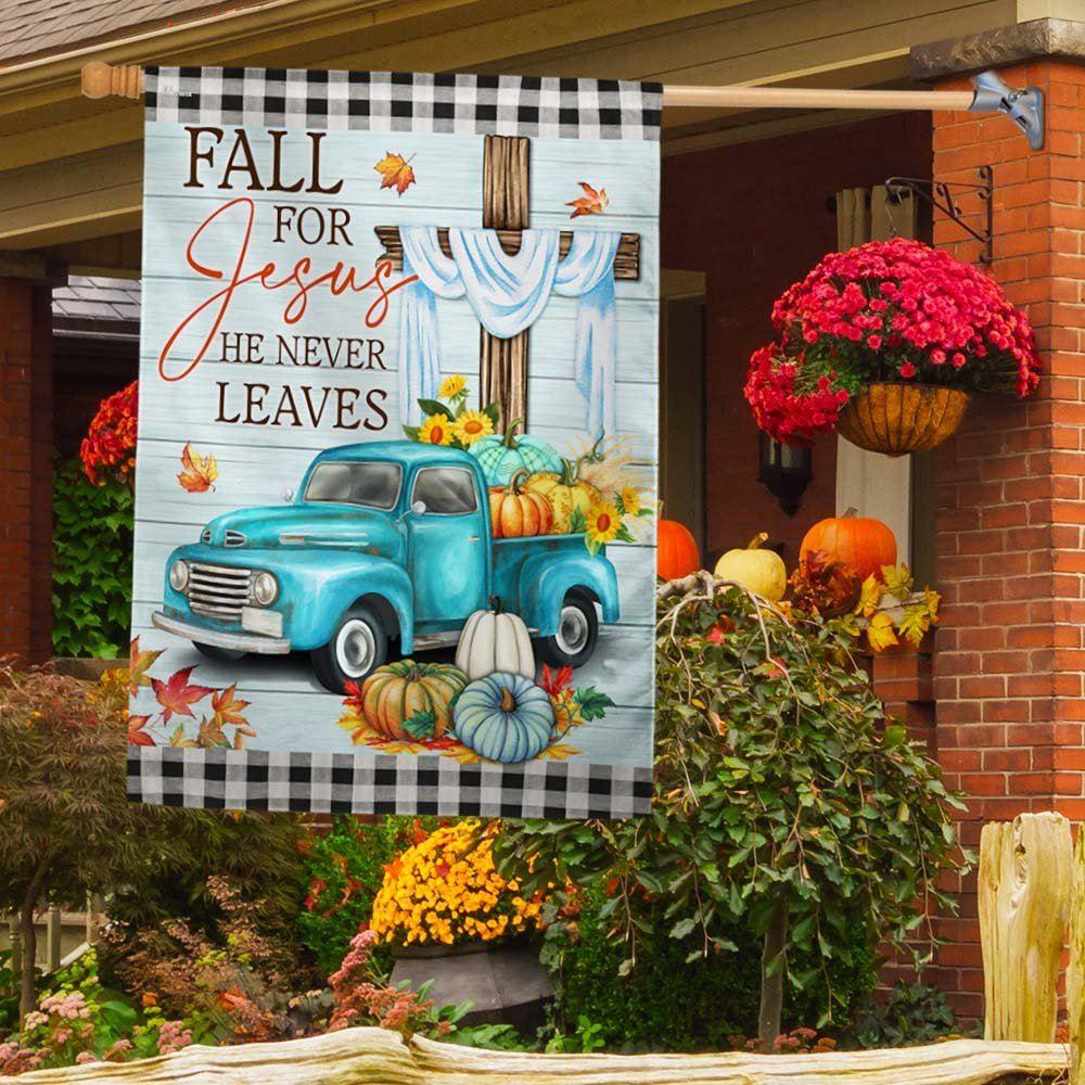 Fall Pumpkins Truck Flag Fall For Jesus He Never Leaves Flag – Thanksgiving Flag Outdoor Decoration