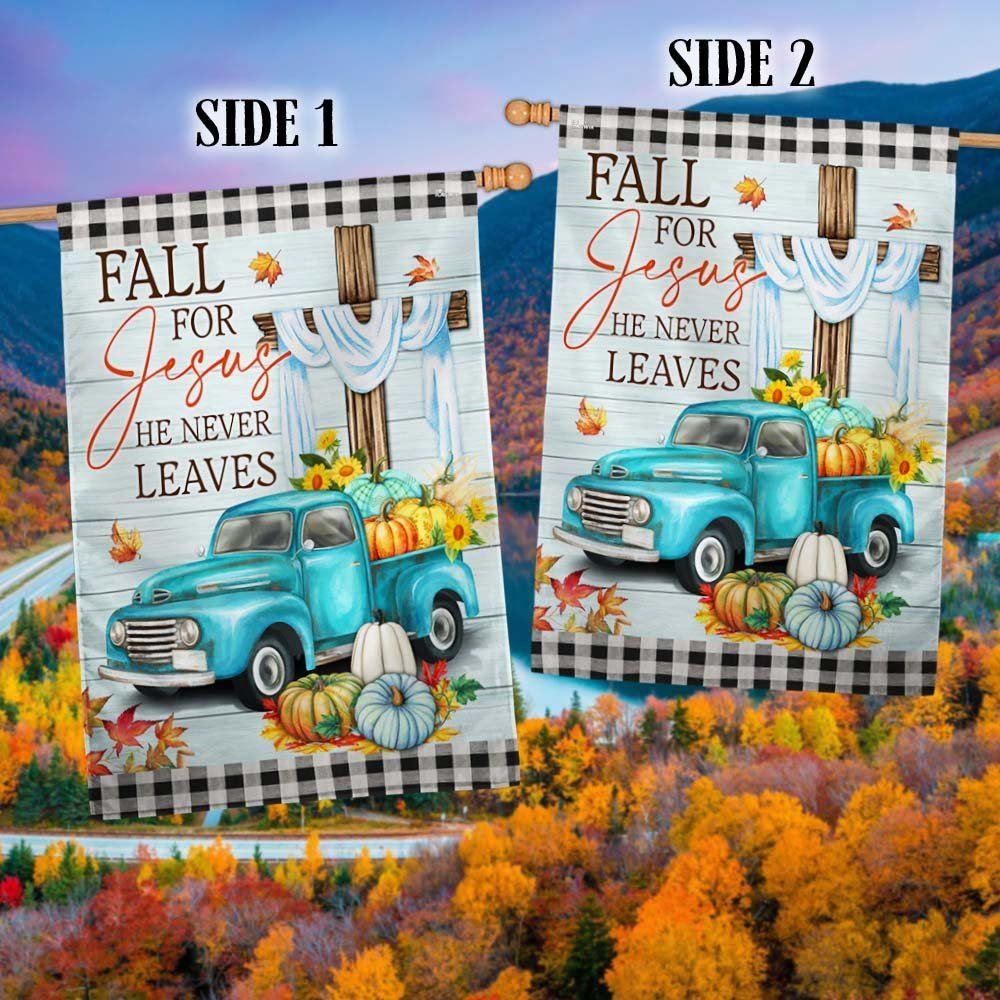 Fall Pumpkins Truck Flag Fall For Jesus He Never Leaves Flag – Thanksgiving Flag Outdoor Decoration