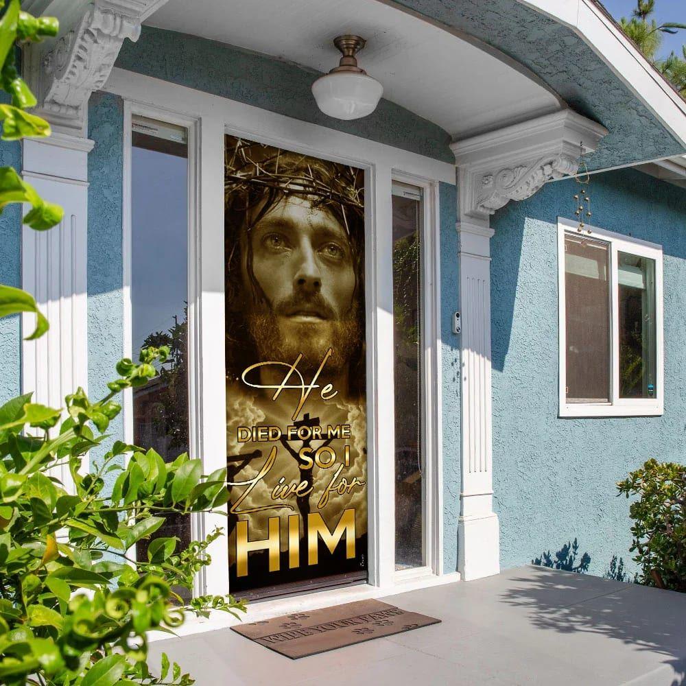 He Died For Me So I Live For Him. Jesus Door Cover, Christian Home Decor, Gift For Christian