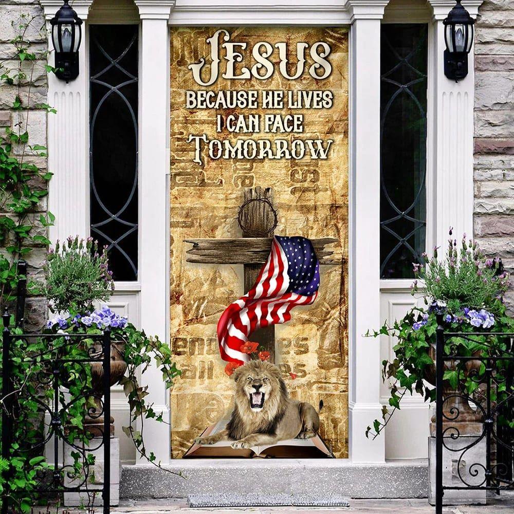 Jesus Because He Lives I Can Face Tomorrow Door Cover, Christian Door Cover, Gift For Christian Jesus Because He Lives I Can Face Tomorrow Door Cover, Christian Door Cover, Gift For Christian