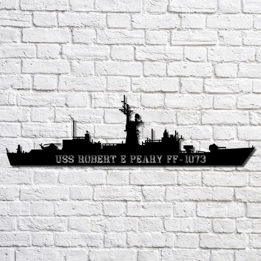 Us Navy Metal Sign, Veteran Signs, Uss Robert E Peary Ff1073 Navy Ship Metal Art, Metal Sign, Metal Sign Decor, Metal Navy Signs
