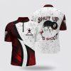Billiard Jerseys, Custom Billiard Jerseys, Shut Up And Shoot 8 Ball Pool Fire Billiard Jerseys Shirts, Billiard Shirt Designs