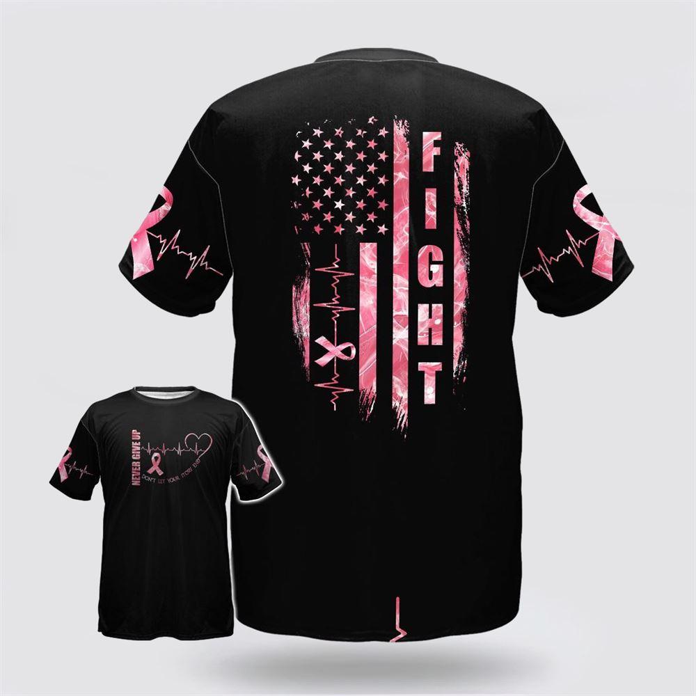 Breast Cancer T Shirts 2023, Breast Cancer Fight Never Give Up Don’t Let Your Story End American Flag Pink All Over Print T Shirt Breast Cancer T Shirts 2023, Breast Cancer Fight Never Give Up Don’t Let Your Story End American Flag Pink All Over Print T Shirt