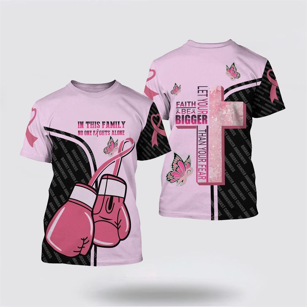 Breast Cancer T Shirts 2023, Let Your Faith Be Bigger Than Your Fear Jesus Cross Black Pink Shirt All Over Print T Shirt