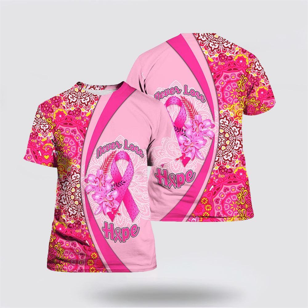 Breast Cancer T Shirts 2023, Never Lose Hope Breast Cancer All Over Print T Shirt, Breast Cancer Awareness Shirts Breast Cancer T Shirts 2023, Never Lose Hope Breast Cancer All Over Print T Shirt, Breast Cancer Awareness Shirts