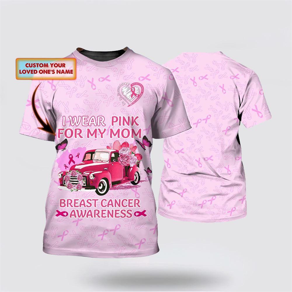Breast Cancer T Shirts 2023, Custom Breast Cancer Awareness I Wear Pink Cancer Tee T Shirt 3D, Breast Cancer Awareness Shirts