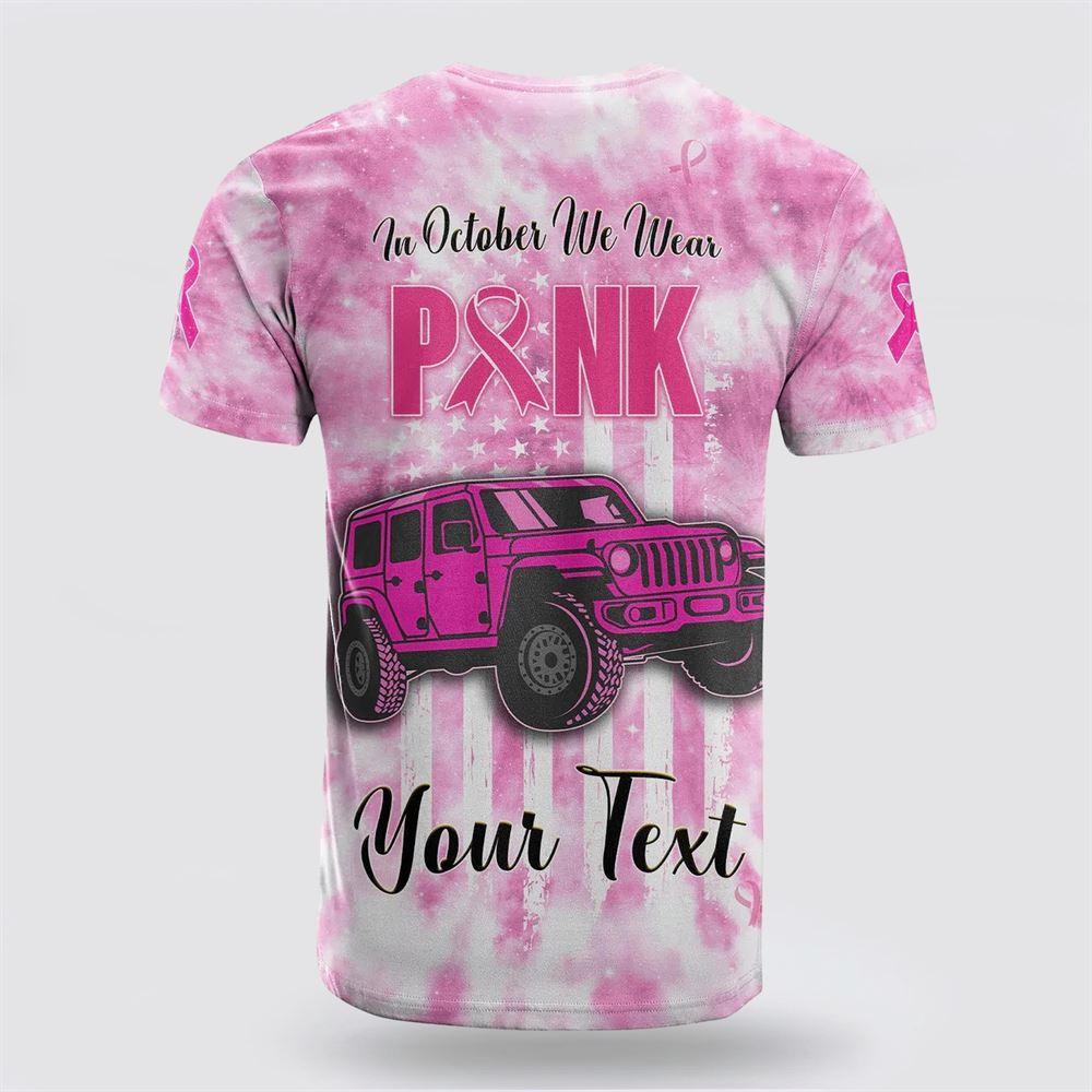 Breast Cancer T Shirts 2023, Custom JEE Car Breast Cancer 3D T Shirt Tie Dye In October We Wear Pink, Breast Cancer Awareness Shirts Breast Cancer T Shirts 2023, Custom JEE Car Breast Cancer 3D T Shirt Tie Dye In October We Wear Pink, Breast Cancer Awareness Shirts