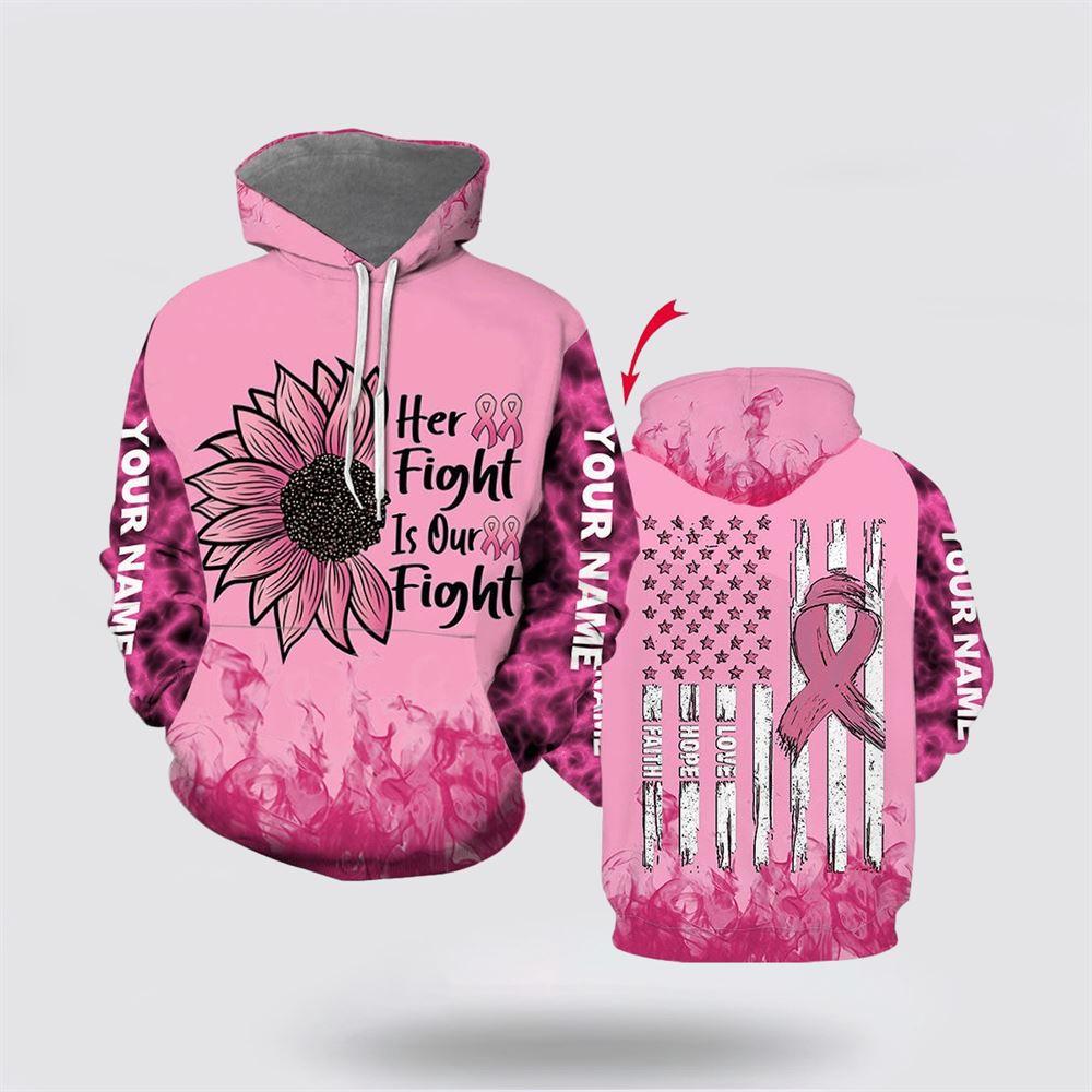 Breast Cancer Hoodie, Personalized Breast Cancer Her Fight Is Our Fight All Over Print Hoodie, Breast Cancer Awareness Shirts Breast Cancer Hoodie, Personalized Breast Cancer Her Fight Is Our Fight All Over Print Hoodie, Breast Cancer Awareness Shirts