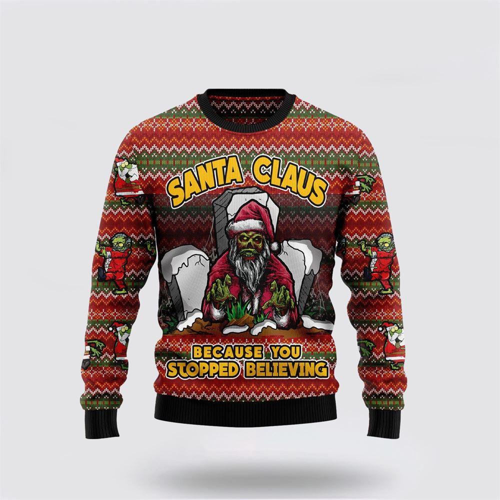 Santa Claus Sweater, Santa Claus Zombie Because You Stopped Believing Ugly Christmas Sweater, Santa Claus Outfit History