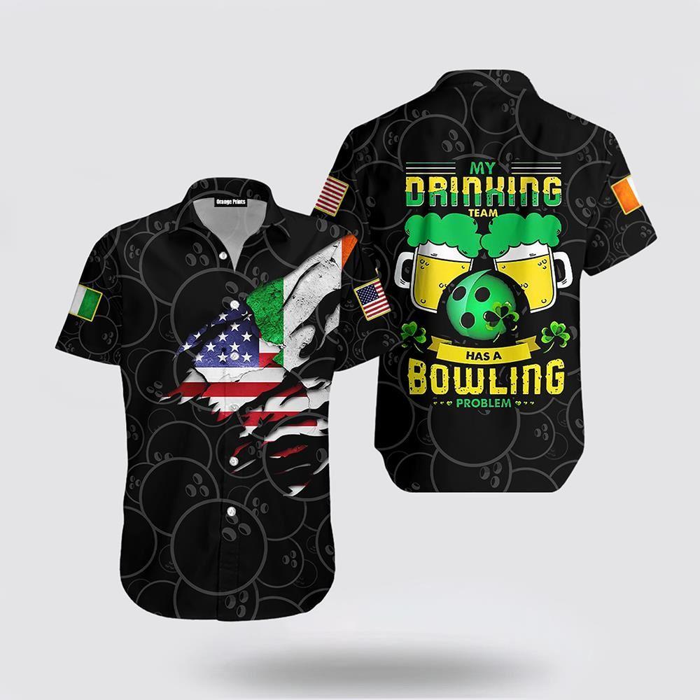 St Patrick’s Day Hawaiian Shirt, My Drink Team Has A Bowling Problem Patricks Day Hawaiian Shirt, St Patricks Day Shirts