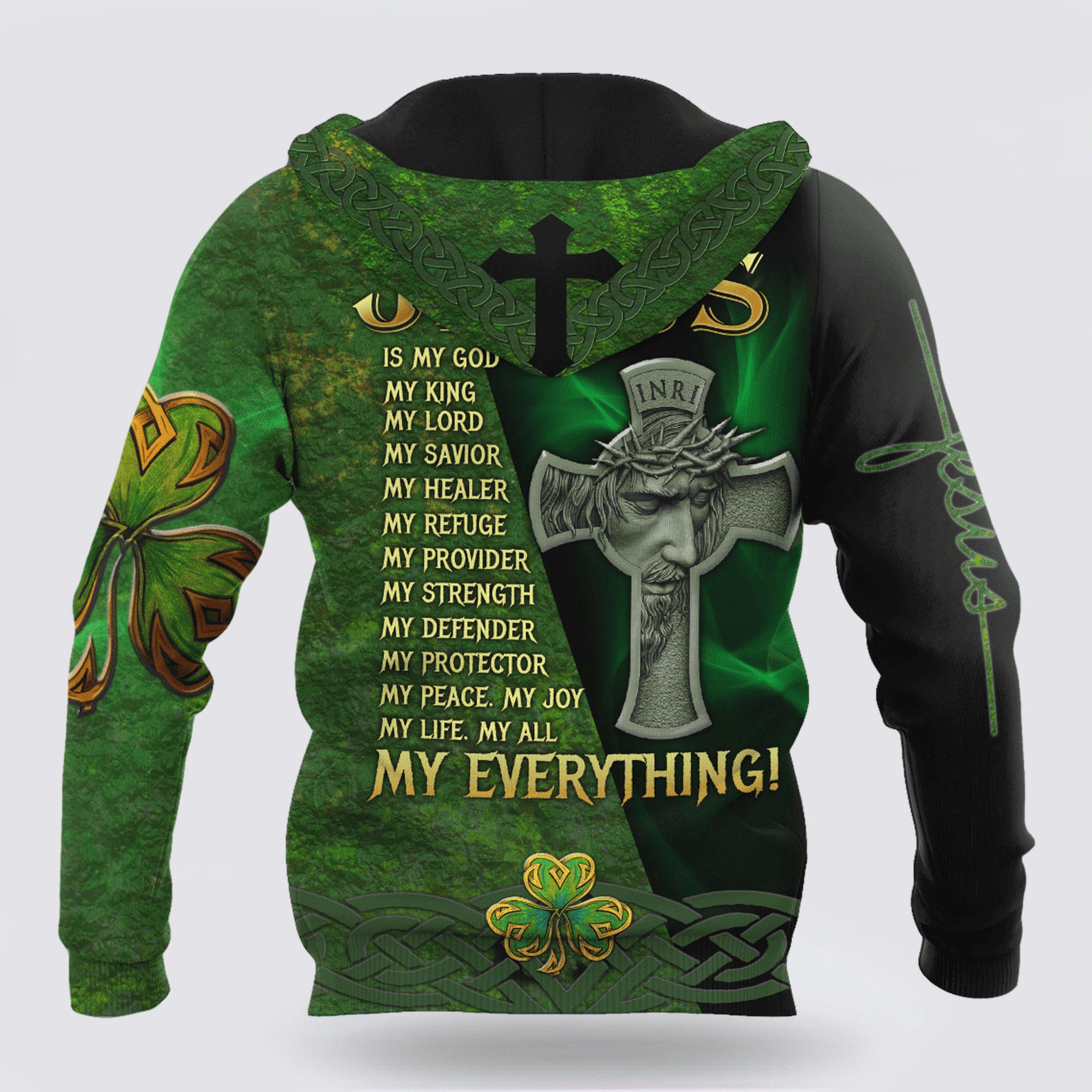 St Patrick’s Day Hoodie, Irish patrick day jesus is my lord my king my god all over printed Hoodie, St Patricks Day Shirts