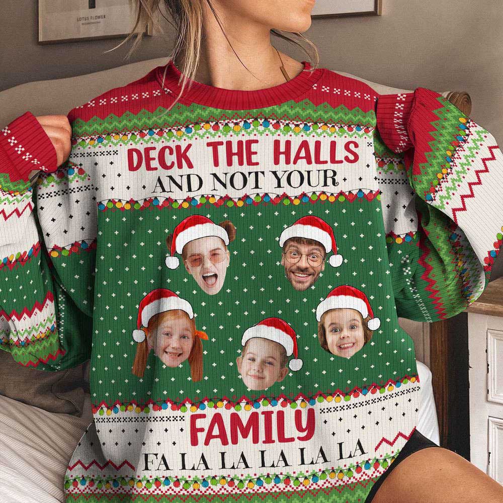 Ugly Christmas Sweater, Deck The Halls And Not Your Family, Personalized Photo Ugly Sweater, Best Ugly Christmas Sweater Ugly Christmas Sweater, Deck The Halls And Not Your Family, Personalized Photo Ugly Sweater, Best Ugly Christmas Sweater