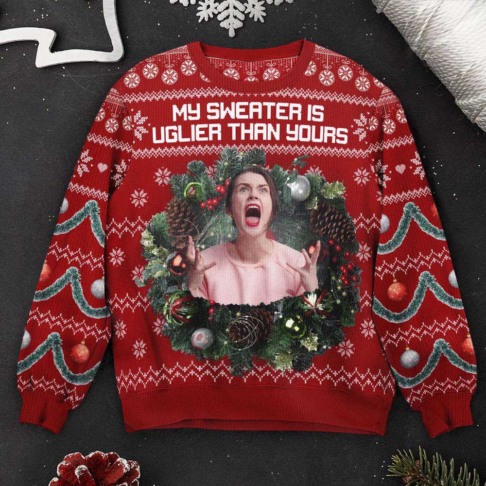 Ugly Christmas Sweater, My Sweater Is Uglier Than Yours Silly Face, Personalized Photo Ugly Sweater, Best Ugly Christmas Sweater