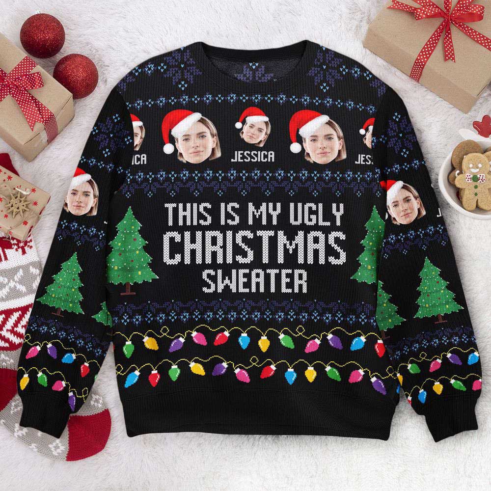 Ugly Christmas Sweater, This Is My Ugly Sweater, For Men And Women, Personalized Photo Ugly Sweater, Best Ugly Christmas Sweater