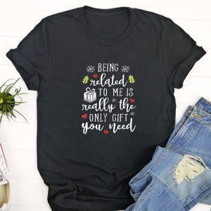 Ugly Christmas T Shirt, Being Related To Me Funny Christmas Family Xmas T Shirt, Funny Christmas T Shirt, Christmas Tshirt Designs