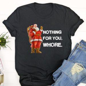 Ugly Christmas T Shirt, Nothing for you,Whore!&hellip;