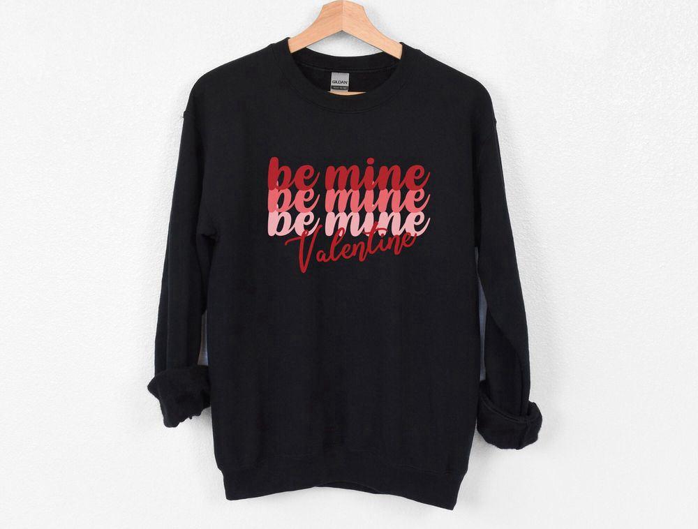 Valentines Sweatshirt, Be Mine Sweatshirt, Valentine’s Day Shirt, Womens Valentines Sweatshirt Valentines Sweatshirt, Be Mine Sweatshirt, Valentine’s Day Shirt, Womens Valentines Sweatshirt