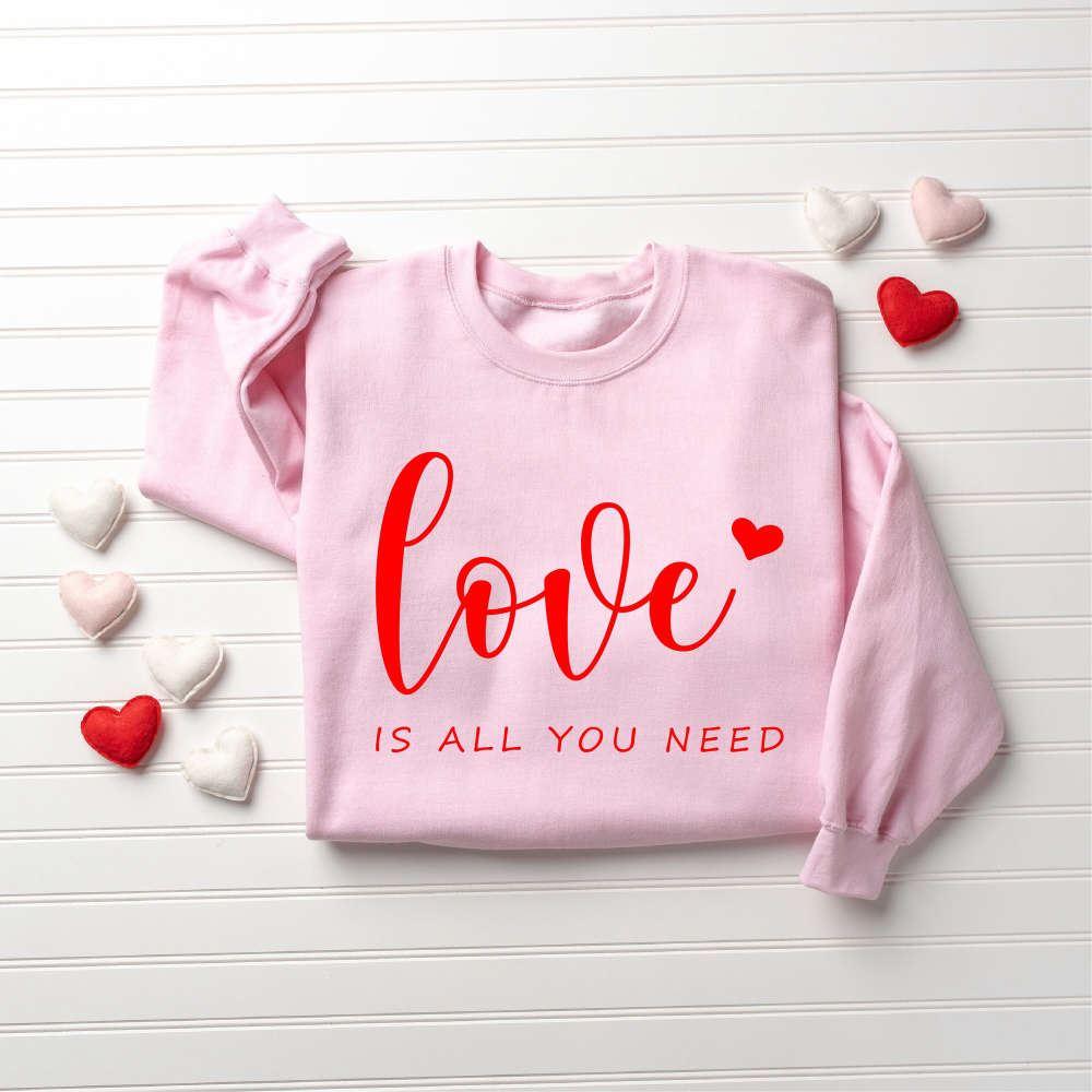 Valentines Sweatshirt, Love is All You Need Sweatshirt, All You Need Sweatshirt, Womens Valentines Sweatshirt Valentines Sweatshirt, Love is All You Need Sweatshirt, All You Need Sweatshirt, Womens Valentines Sweatshirt