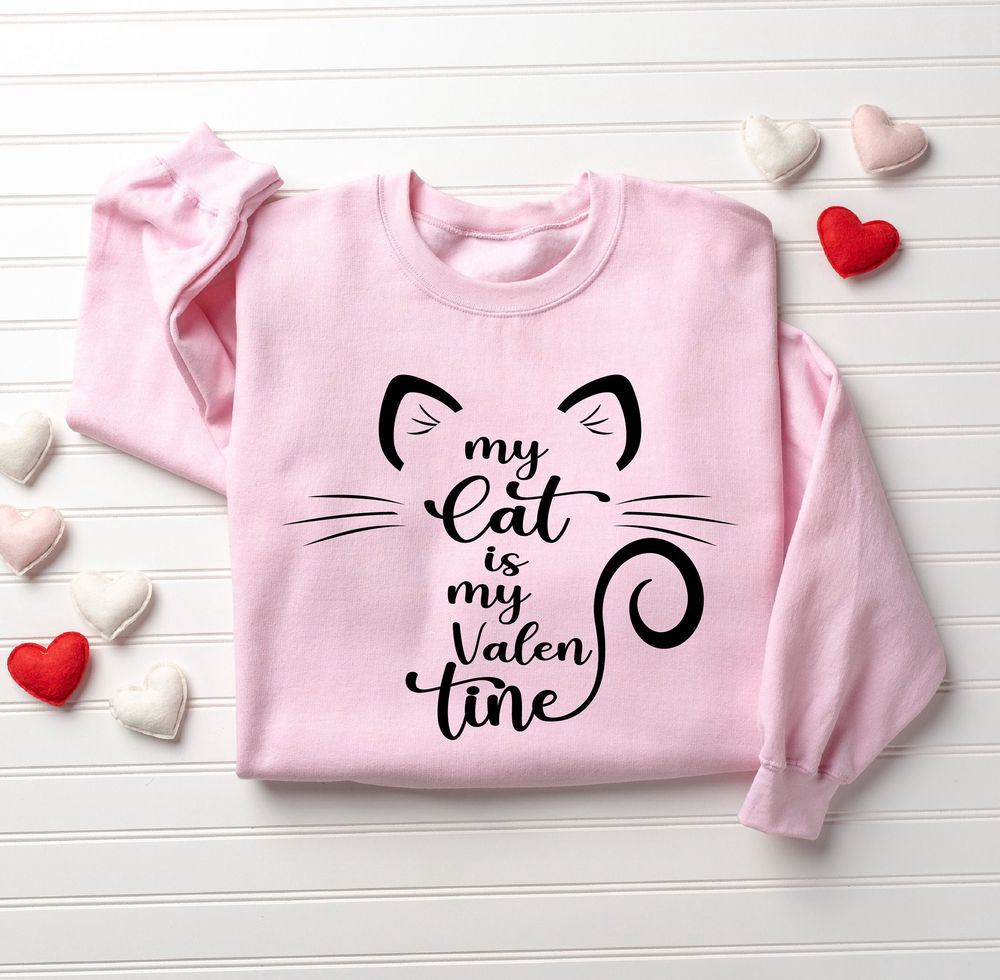 Valentines Sweatshirt, My Cat Is My Valentine Sweatshirt, Valentine Cat Sweatshirt, For Cat Lover Gift, Womens Valentines Sweatshirt