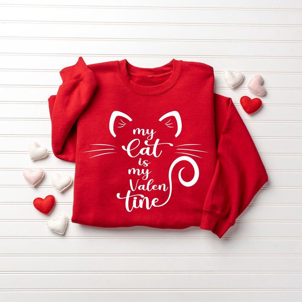 Valentines Sweatshirt, My Cat Is My Valentine Sweatshirt, Valentine Cat Sweatshirt, For Cat Lover Gift, Womens Valentines Sweatshirt