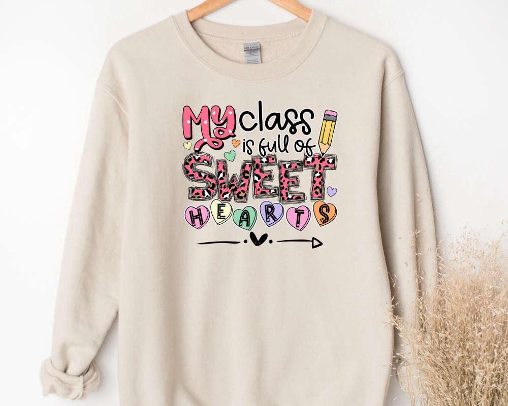 Valentines Sweatshirt, My Class Is Full Of Sweet Hearts Teacher, Valentines Day Sweatshirt For Teachers, Womens Valentines Sweatshirt