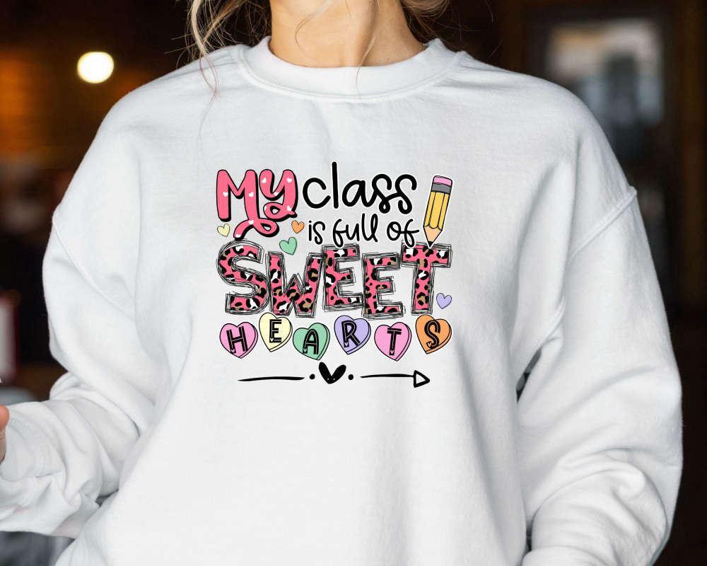 Valentines Sweatshirt, My Class Is Full Of Sweet Hearts Teacher, Valentines Day Sweatshirt For Teachers, Womens Valentines Sweatshirt