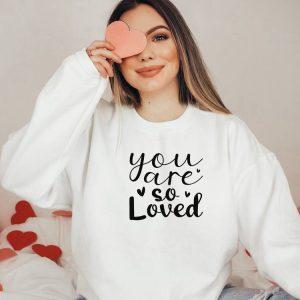 Valentines Sweatshirt You Are So Loved Sweatshirt Couple Sweatshirt Womens Valentines Sweatshirt 4 nc1ir9.jpg