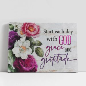 Christian Canvas Wall Art, Start Each Day With God Grace And Gratitude, Flowers Painting, Canvas Wall Art, Christian Canvas Art