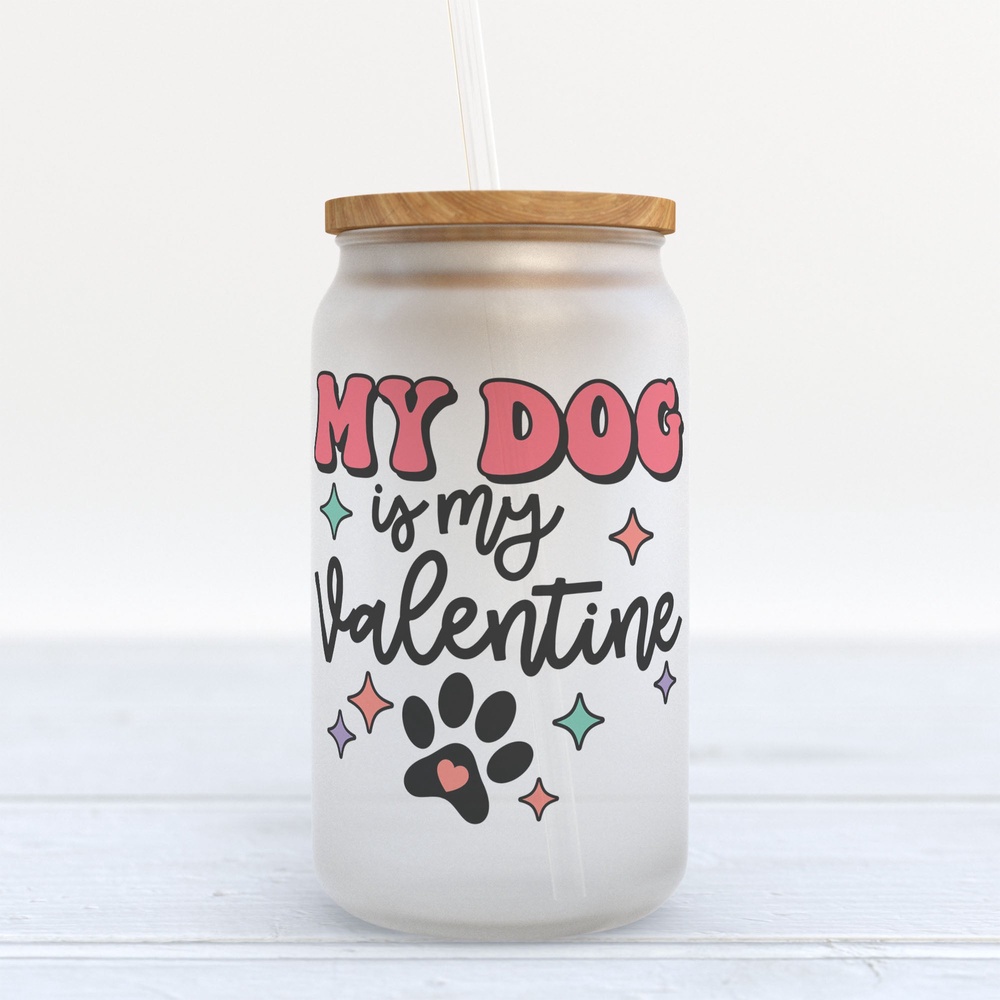 Frosted Glass Can, Valentine Gift, My Dog is My Valentine Frosted Glass Can Tumbler