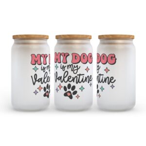 Frosted Glass Can Valentine Gift My Dog is My Valentine Frosted Glass Can Tumbler 2 qkydgz.jpg