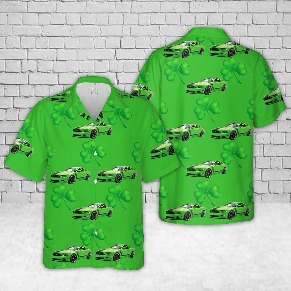 St Patricks Day Hawaiian Shirt, 2013 Ford Mustang Boss 302 – Gotta Have It Green St Patrick’s Day Hawaiian Shirt