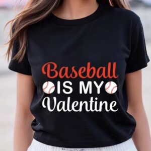 Valentine T-Shirt, Baseball Is My Valentine, Baseball&hellip;