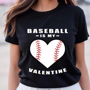 Valentine T-Shirt, Baseball Is My Valentine Day&hellip;