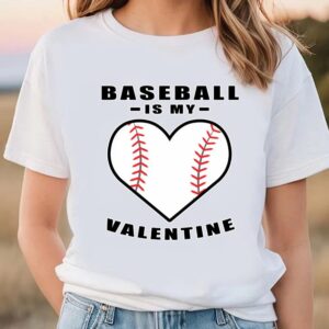 Valentine T-Shirt, Baseball Is My Valentine Funny&hellip;