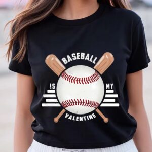 Valentine T-Shirt, Baseball Is My Valentine T-Shirt&hellip;