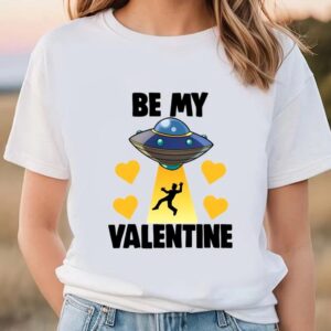 Valentine T-Shirt, Be My Valentine Alien T-Shirt,&hellip;