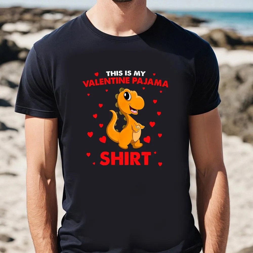 Valentine T-Shirt, Dinosaur This Is My Valentine Pajama Valentines Day T-Shirt, Valentine Day Shirt