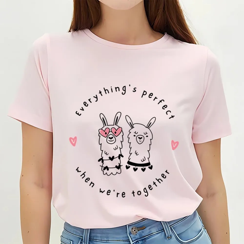 Valentine T-Shirt, Everything’s Perfect When We’re Together Valentine T-Shirt, Valentine Day Shirt