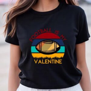 Valentine T-Shirt, Football Is My Valentine On&hellip;