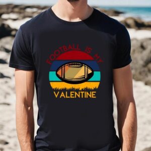 Valentine T-Shirt, Football Is My Valentine On&hellip;