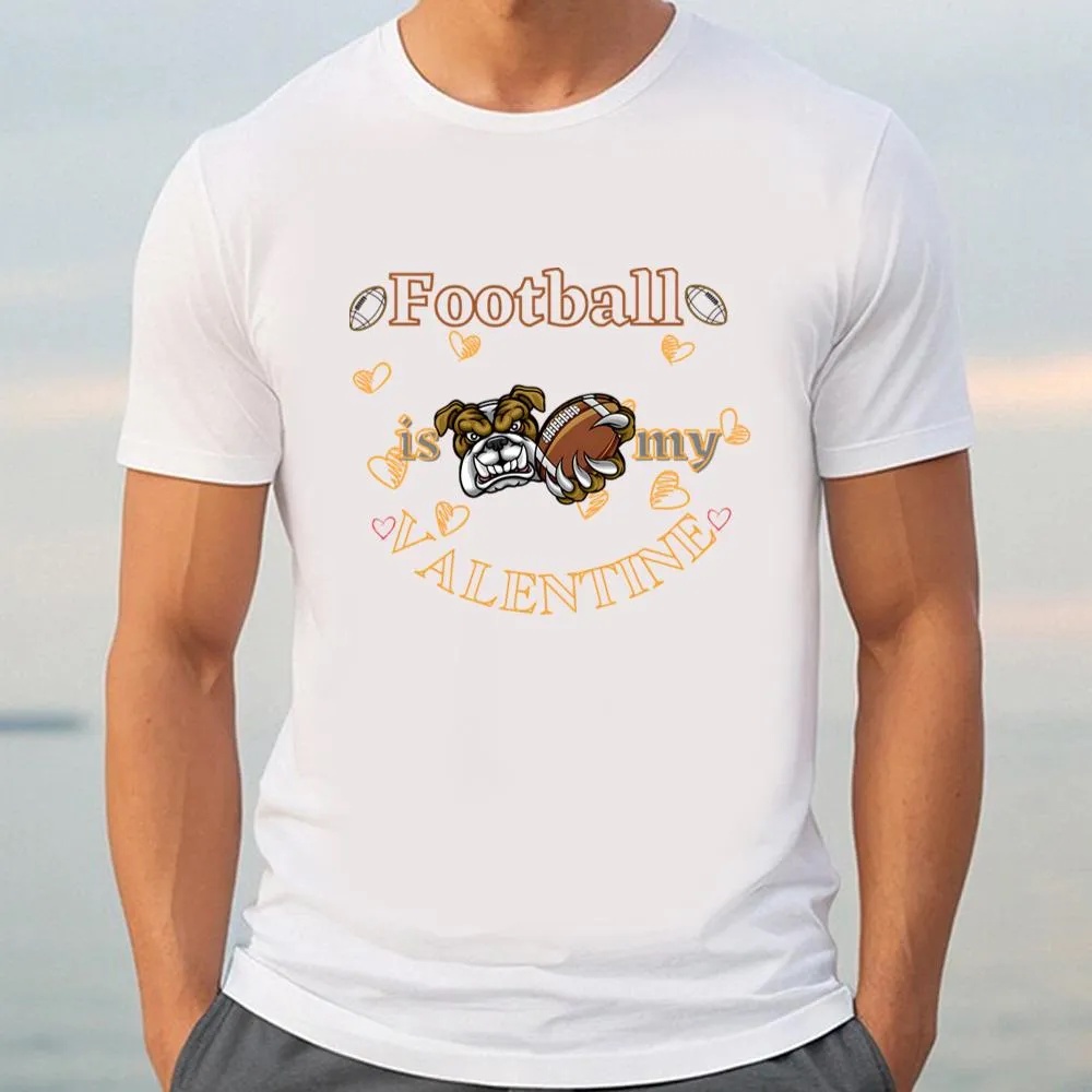 Valentine T-Shirt, Football Is My Valentine T-Shirt, Valentine Day Shirt