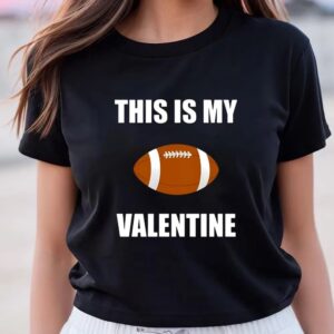 Valentine T-Shirt, Football Is My Valentine Valentine&hellip;