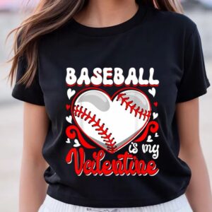 Valentine T-Shirt, Funny Baseball Is My Valentine&hellip;