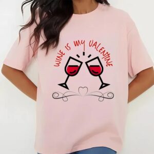 Valentine T Shirt Funny Valentine Shirt Wine Is My Valentine Shirt Valentine Day Shirt 2 reuymz.jpg