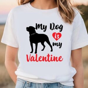 Valentine T-Shirt, Funny and Cute My Dog&hellip;