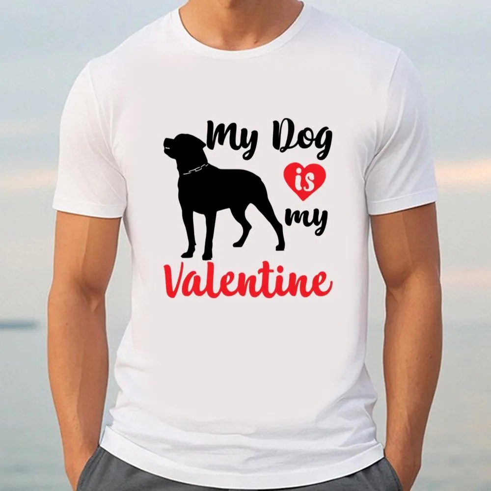 Valentine T-Shirt, Funny and Cute My Dog Is My Valentine Heart T-Shirt, Valentine Day Shirt