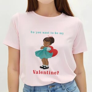 Valentine T Shirt Happy Valentine Day Do You Want To Be My Valentine T Shirt Valentine Day Shirt 2 ylp1nl.jpg