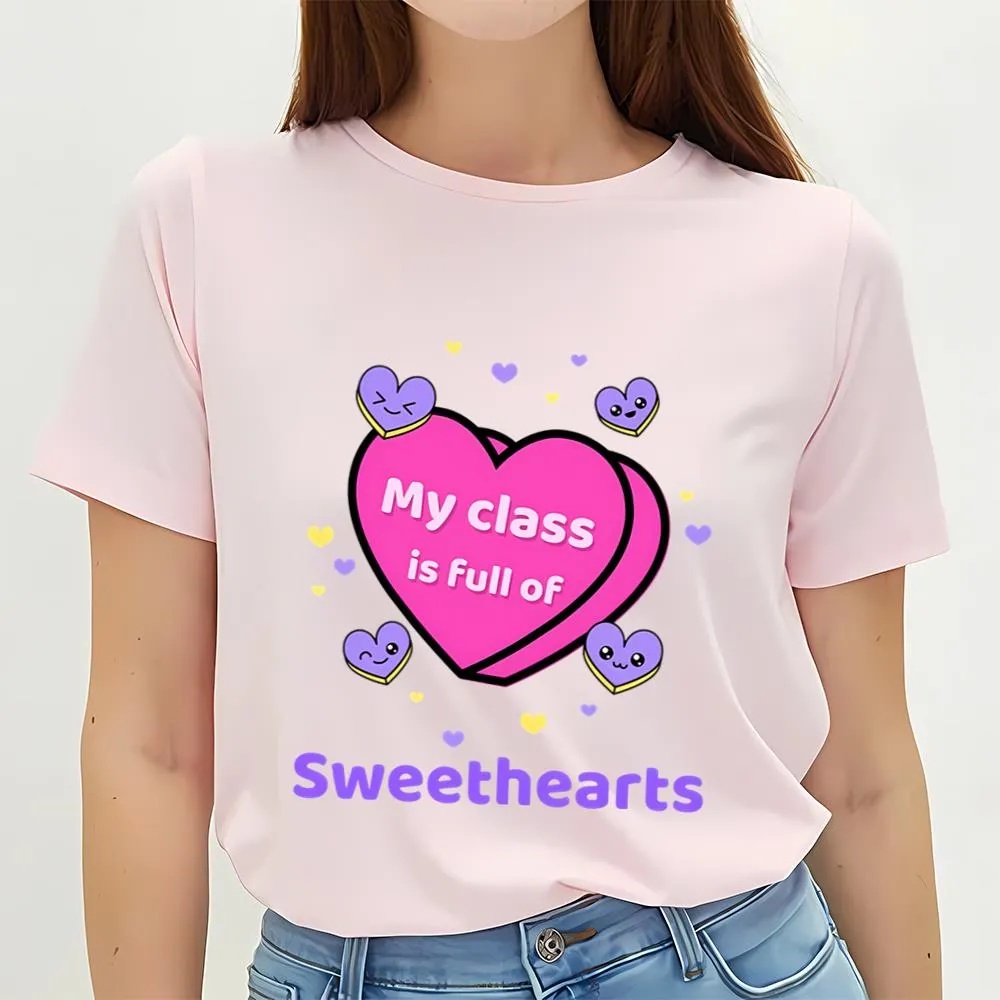 Valentine T-Shirt, Happy Valentine Day My Class Is Full Of Sweethearts Valentine T-Shirt, Valentine Day Shirt