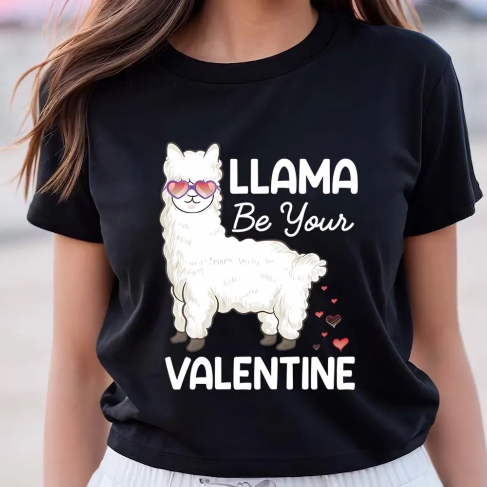 Valentine T-Shirt, Happy Valentine’s Day Llama Be Your Valentine T-Shirt, Valentine Day Shirt